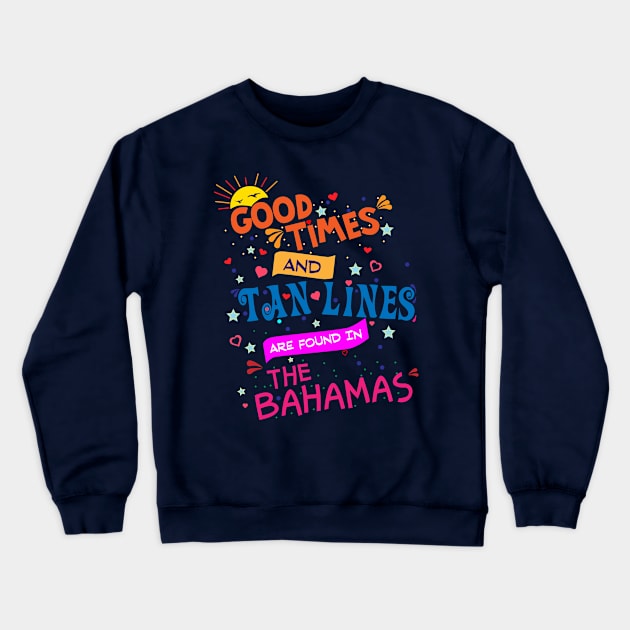 Good Times and Tan Lines in The Bahamas Crewneck Sweatshirt by Brobocop